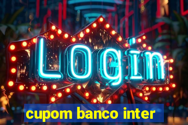 cupom banco inter